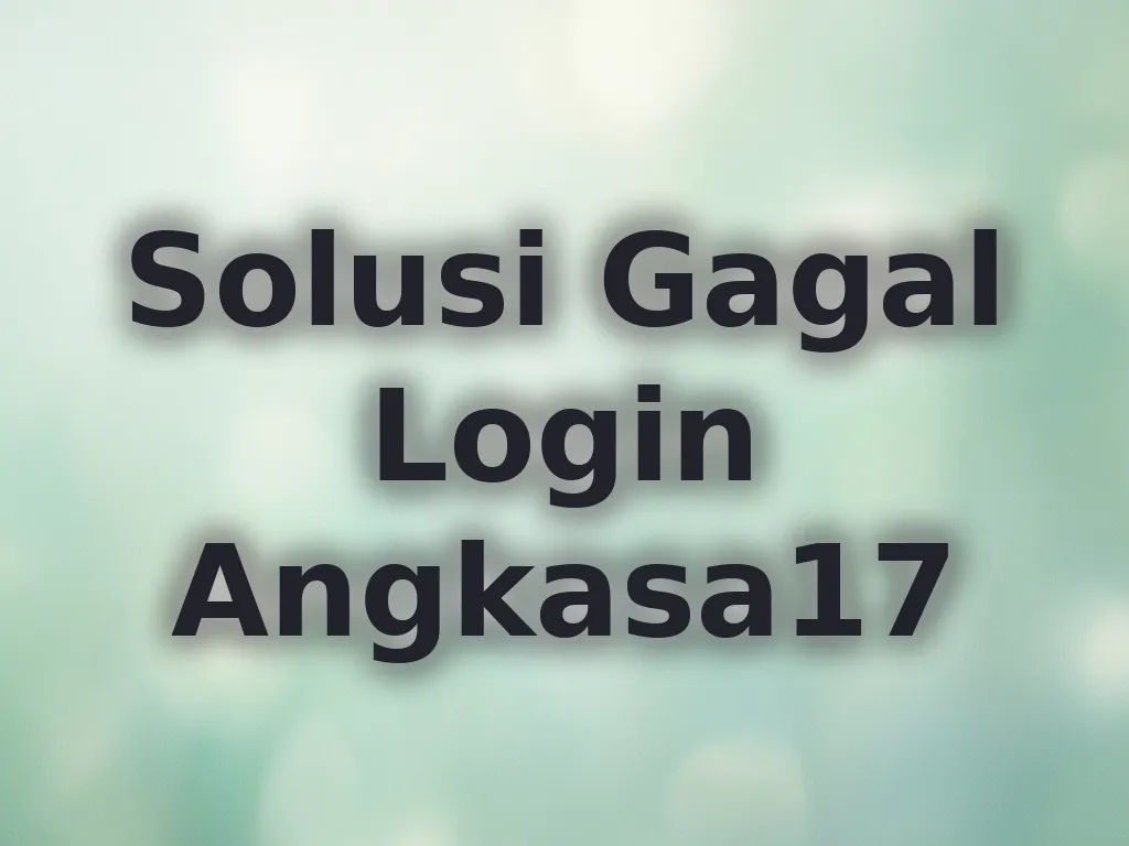Solusi Gagal Login Angkasa17