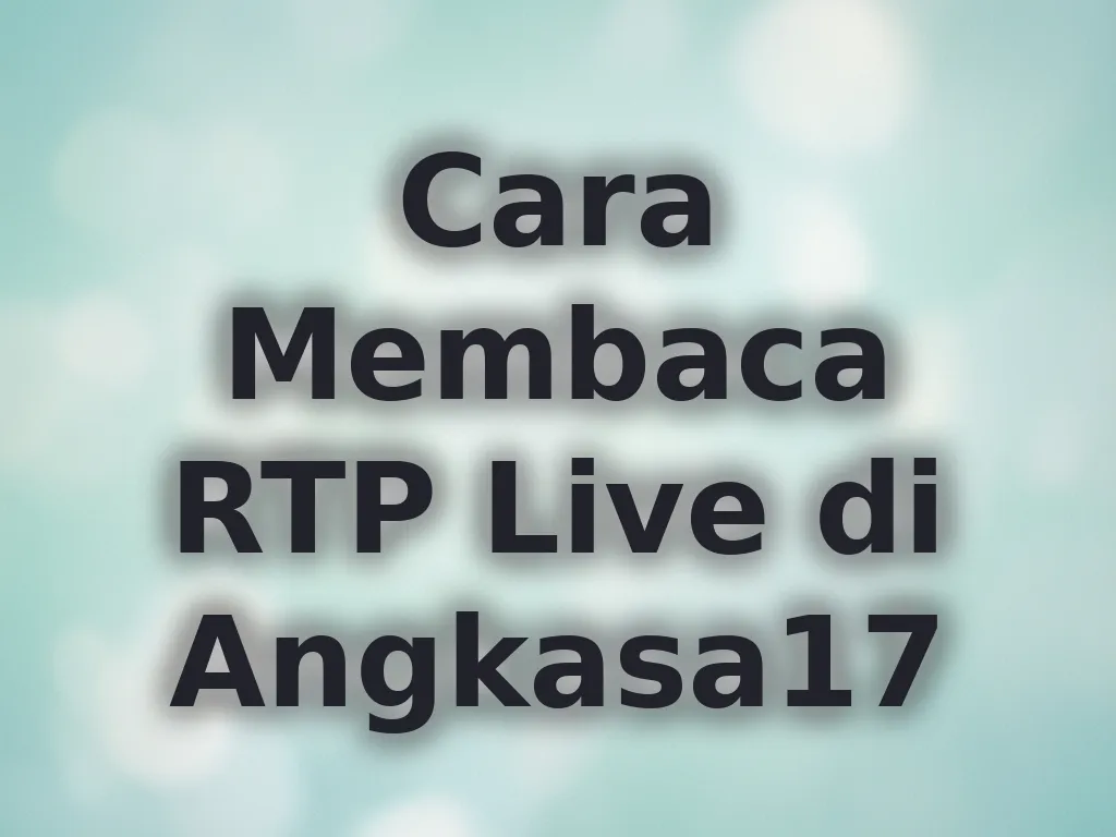 Cara Membaca RTP Live di Angkasa17